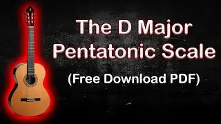 The D Major Pentatonic Scale