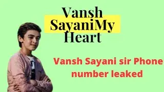 Vansh Sayani Phone number leaked 🔥🔥🔥🎉 #phonenumber