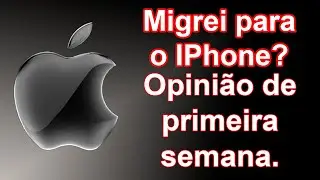 Migrei para o IPhone, o que estou achando?