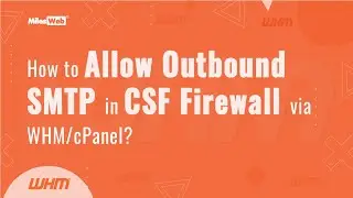 How to Allow Outbound SMTP in CSF Firewall via WHM/cPanel? | MilesWeb