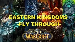 World of Warcraft - WoW - Eastern Kingdoms Fly Through - Sights, Sounds, Music & Ambiance
