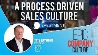 A Process Driven Sales Culture with Tate Haymond of Evestment