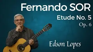 Etude, Op. 6, No. 5 by Fernando Sor, performed by Edson Lopes
