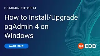 How to Install/Upgrade pgAdmin 4 on Windows
