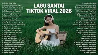 Lagu Santai Viral Tiktok 2026 — Top Hits Indonesia 2026 | Berakhir di Aku, Sedia Aku Sebelum Hujan
