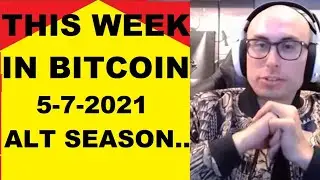 This week in Bitcoin- 5-7-2021- Altcoin season? NYDIG, Janet Yellen, Charlie Munger, Trading, Q&A!