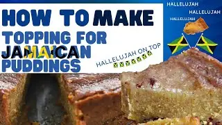 How To Make Topping for Jamaican Puddings | Jamaican Puddings | Hallelujah On Top