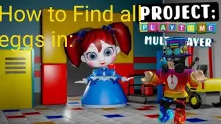 How to Find all eggs in Project Playtime (roblox)