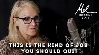 This Is The Type of Job You Should Quit | Mel Robbins 