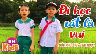 ♪ ĐI HỌC RẤT LÀ VUI – Bé Đức Phương - Như Ngọc | Nhạc Thiếu Nhi Vui Nhộn Cho Bé | St: Lê Anh Linh