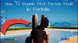 How To Enable First Person Mode In Fortnite On Console And Pc