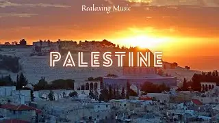 Relaxing Music | Palestine Video HD | Music for Relax or Sleep and Focus