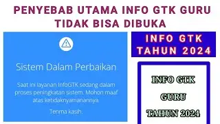 PENYEBAB UTAMA INFO GTK TAHUN 2024 TIDAK BISA DIBUKA