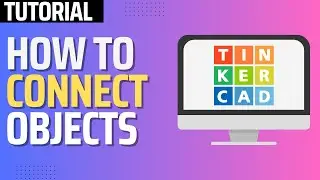 How To Connect Objects in Tinkercad (2024 Tutorial)
