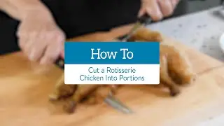 How To Cut a Rotisserie Chicken Into Portions