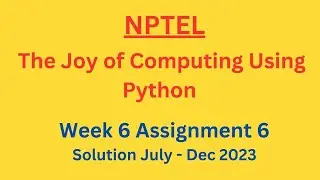 NPTEL The Joy of Computing Using Python Week 6 Assignment 6 July-Dec 2023