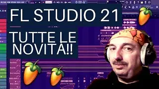 È arrivato FL STUDIO 21- Tutte le NOVITÀ!! - Nuove funzioni e nuovi plugin!! - Tutorial in italiano