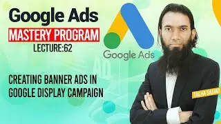 Google Ads Tutorial | Creating Banner Ads in Google Display Campaign l Digital Marketing |Lecture 62