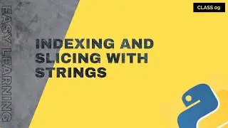 Indexing and Slicing with Strings | Class 9 | Bootcamp | 2023