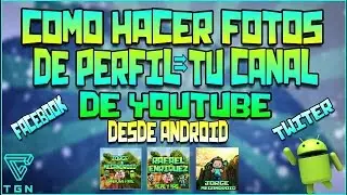 Como Hacer Fotos De Perfil Para Youtube Desde Android|Fácil 2015