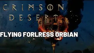Crimson Desert Flying Forlress Orbian Boss Fight
