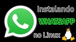 Instalando WHATSAPP no Linux