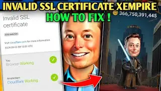 INVALID SSL CERTIFICATE XEMPIRE | XEMPIRE NOT OPENING | INVALID SSL CERTIFICATE X EMPIRE PROBLEM