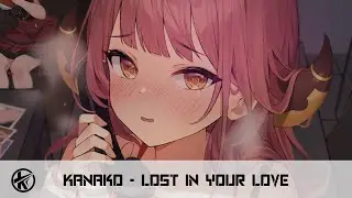 Nightcore - Lost in Your Love | Kanako