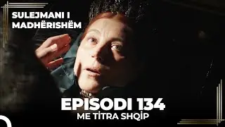 Sulejmani i Madherishem | Episodi 134 (Me Titra Shqip)