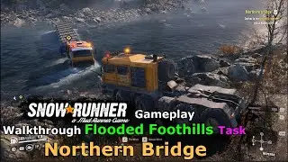SnowRunner - Northern Bridge | SnowRunner Flooded Foothills Task - Yukon Canada