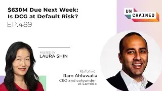 $630M Due Next Week: Is DCG at Default Risk? - Ep. 489