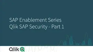 SAP Enablement series - Qlik SAP Security Part 1
