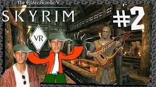 TRYING to play Skyrim VR - #2 WHERE ARE MY HANDS?