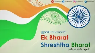 Ek Bharat Shrestha Bharat 2023 | SGT University