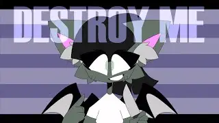 DESTROY ME [Animation Meme]