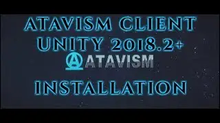 Atavism Online - Atavism Client 2019.1.0 Installation (Unity 2018.2/2018.3)