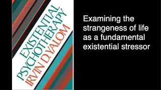 How an awareness of life's strangeness can be a stressor in existential psychology terms