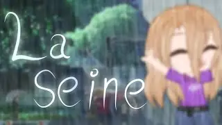 La Seine ||Meme|| [Gacha Club]