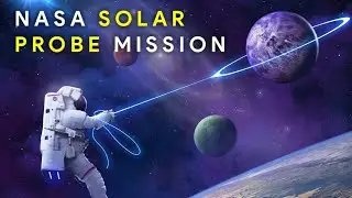 NASA का Solar probe mission / NASA' S Solar Probe mission