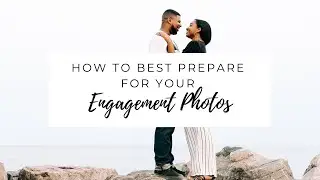 How to Prepare for your Engagement Photos | My Photos + 8 Tips & What To Wear