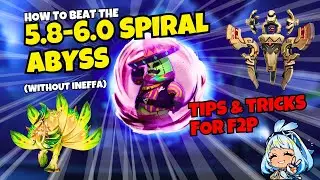 How to BEAT the 5.8/6.0 Spiral Abyss - F2P Tips and Tricks