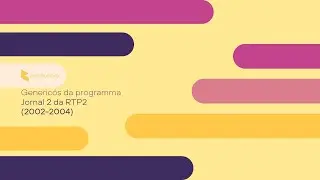 (2002-2004) Genericós da programma Jornal 2 da RTP2
