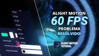COMO LIBERAR OS 60 FPS NO ALIGHT MOTION | TUTORIAL | eostarkykk