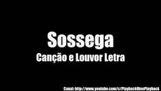 Canção e Louvor Sossega Letra