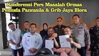 KONFERENSI PERS TERKAIT MASALAH ORMAS PEMUDA PANCASILA & GRIB JAYA BLORA
