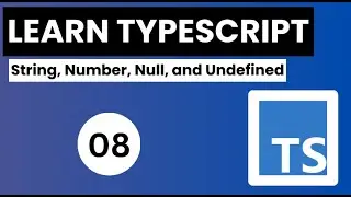 Learn Typescript In Arabic 2024 - #08 - String, Number, Null, and Undefined