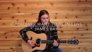If You Ever Want To Be In Love (James Bay Cover)