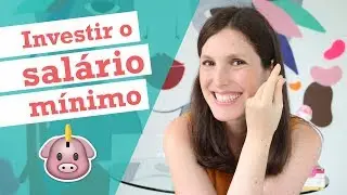 COMO JUNTAR DINHEIRO GANHANDO UM SALÁRIO MÍNIMO | Finanças Femininas