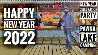 Happy New Year To Everyone | Pawna Lake Camping | New Year Party Vlog | Lake Side Camping | 2022 |