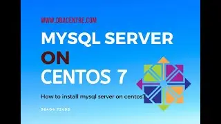 How to install MySQL Server on Centos 7 | MySQL Server 5.7
